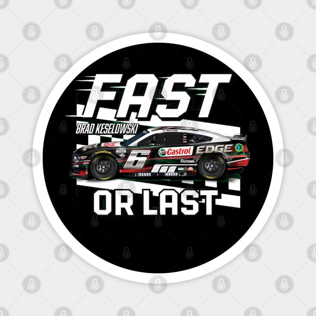 Brad Keselowski Fast Or Last Magnet by art.Hamdan